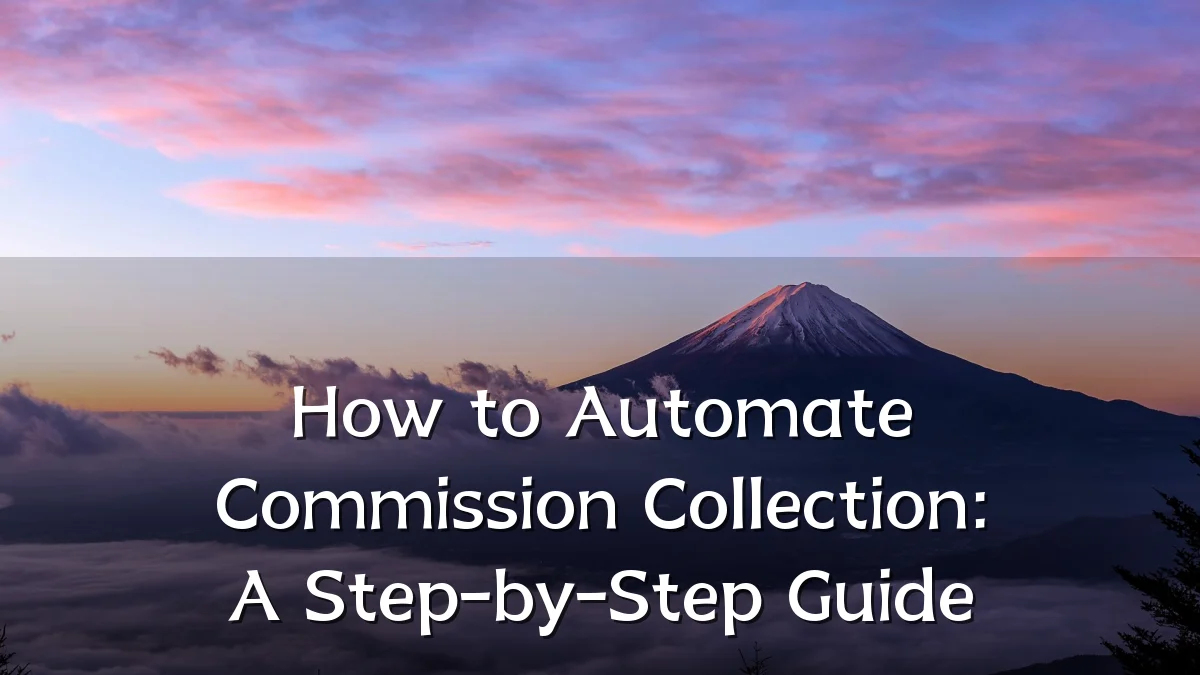 How to Automate Commission Collection: A Step-by-Step Guide