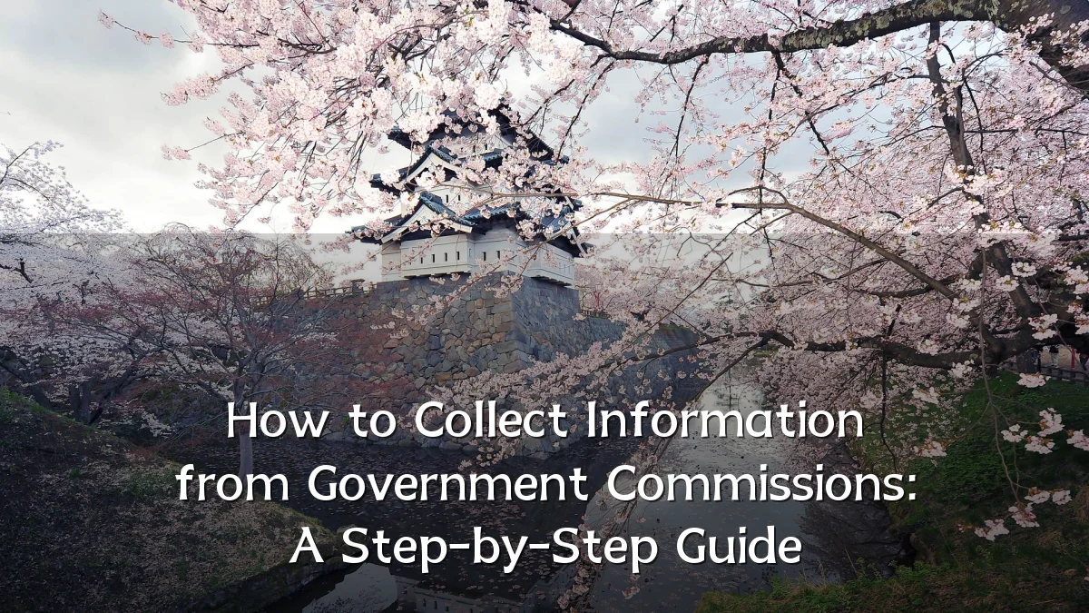 How to Collect Information from Government Commissions: A Step-by-Step Guide