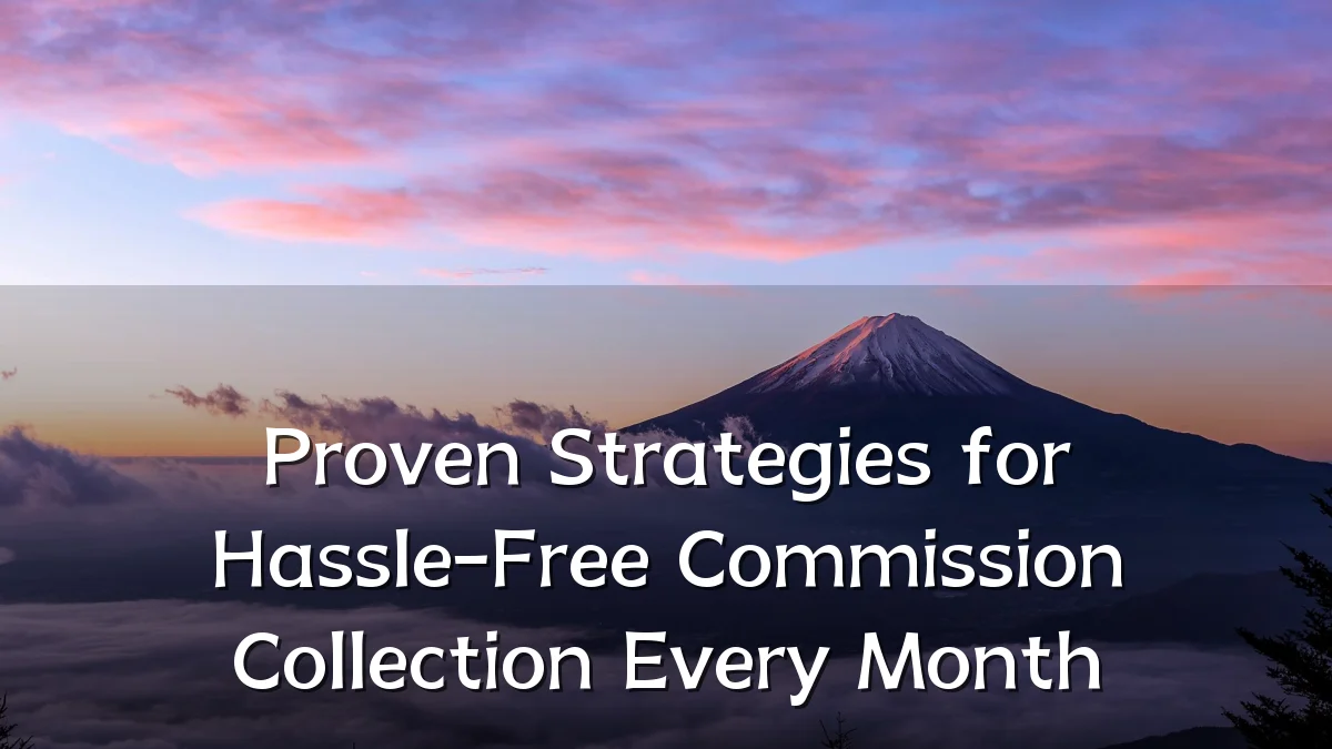Proven Strategies for Hassle-Free Commission Collection Every Month