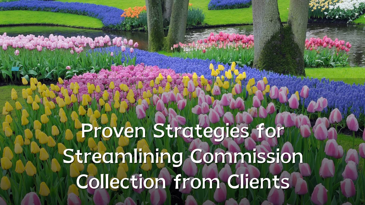 Proven Strategies for Streamlining Commission Collection from Clients