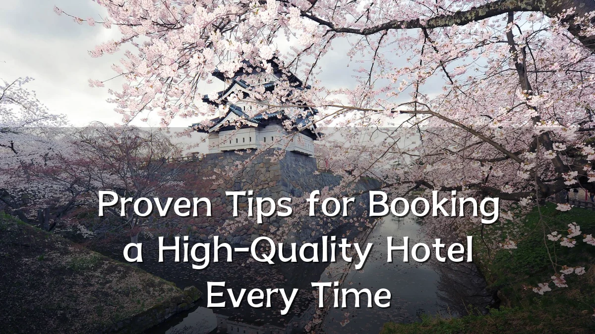 Proven Tips for Booking a High-Quality Hotel Every Time