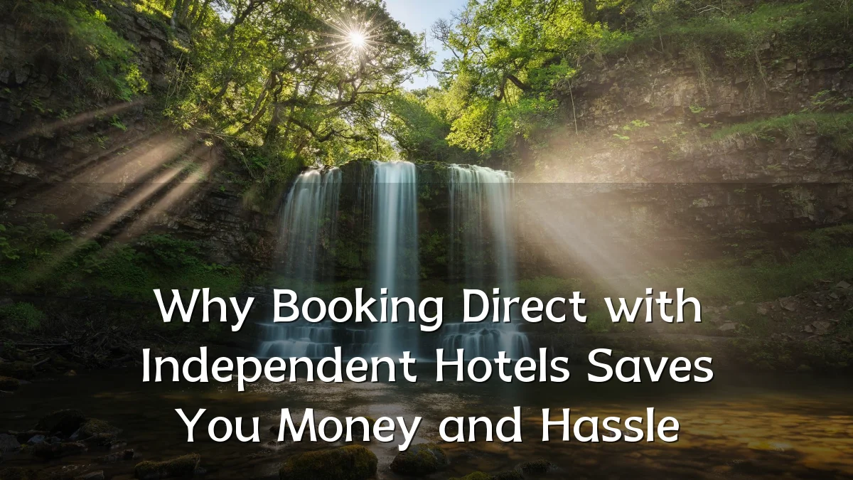 Why Booking Direct with Independent Hotels Saves You Money and Hassle