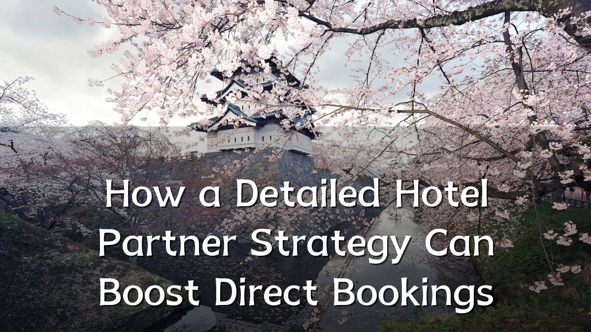 How a Detailed Hotel Partner Strategy Can Boost Direct Bookings