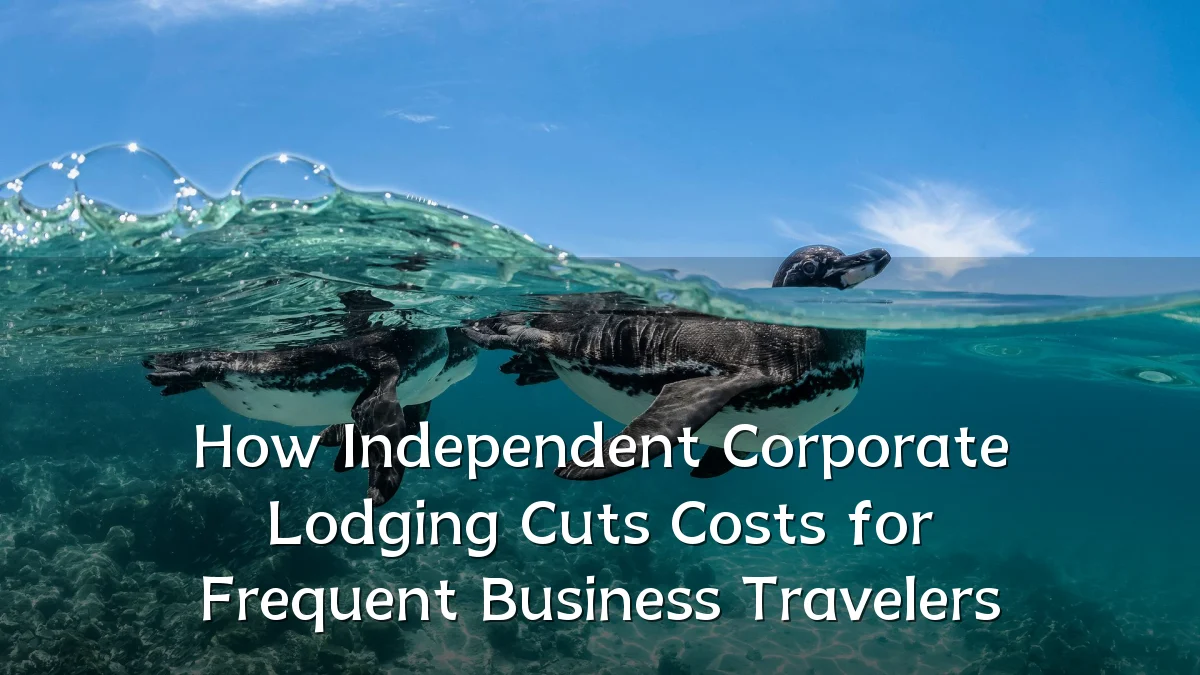 How Independent Corporate Lodging Cuts Costs for Frequent Business Travelers