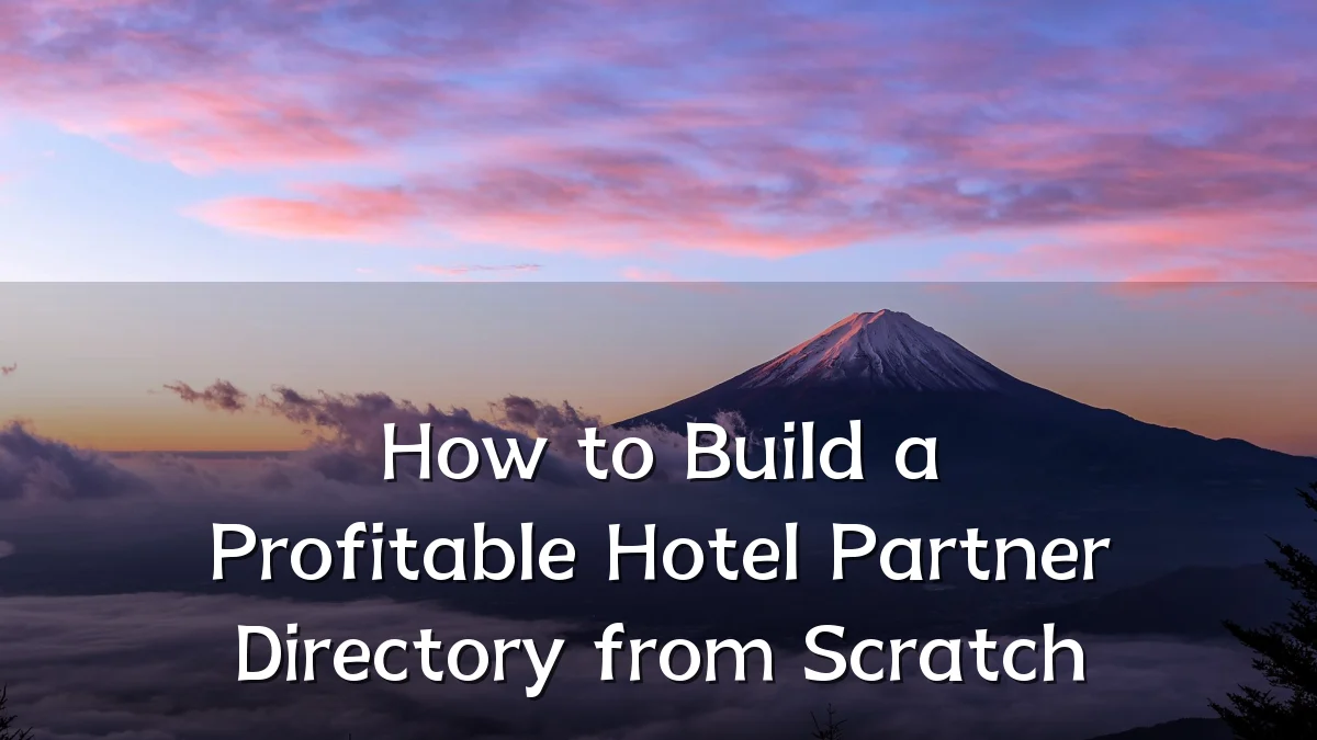 How to Build a Profitable Hotel Partner Directory from Scratch