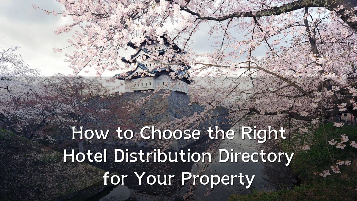 How to Choose the Right Hotel Distribution Directory for Your Property
