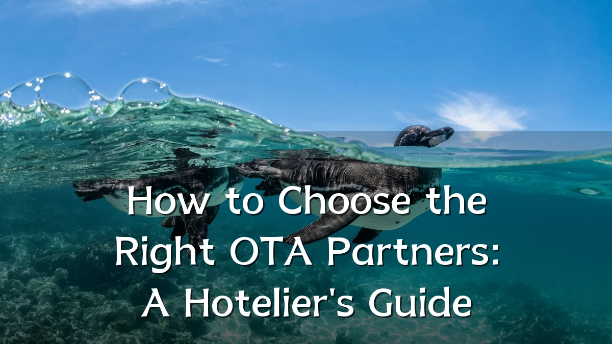How to Choose the Right OTA Partners: A Hotelier's Guide