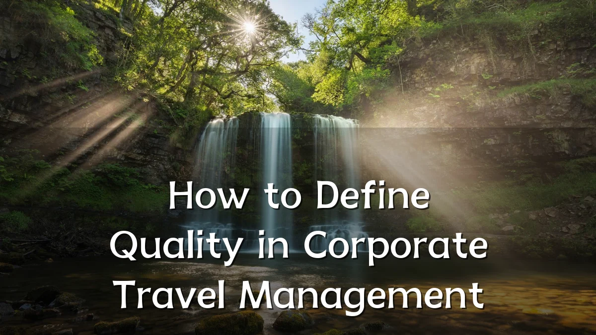 How to Define Quality in Corporate Travel Management