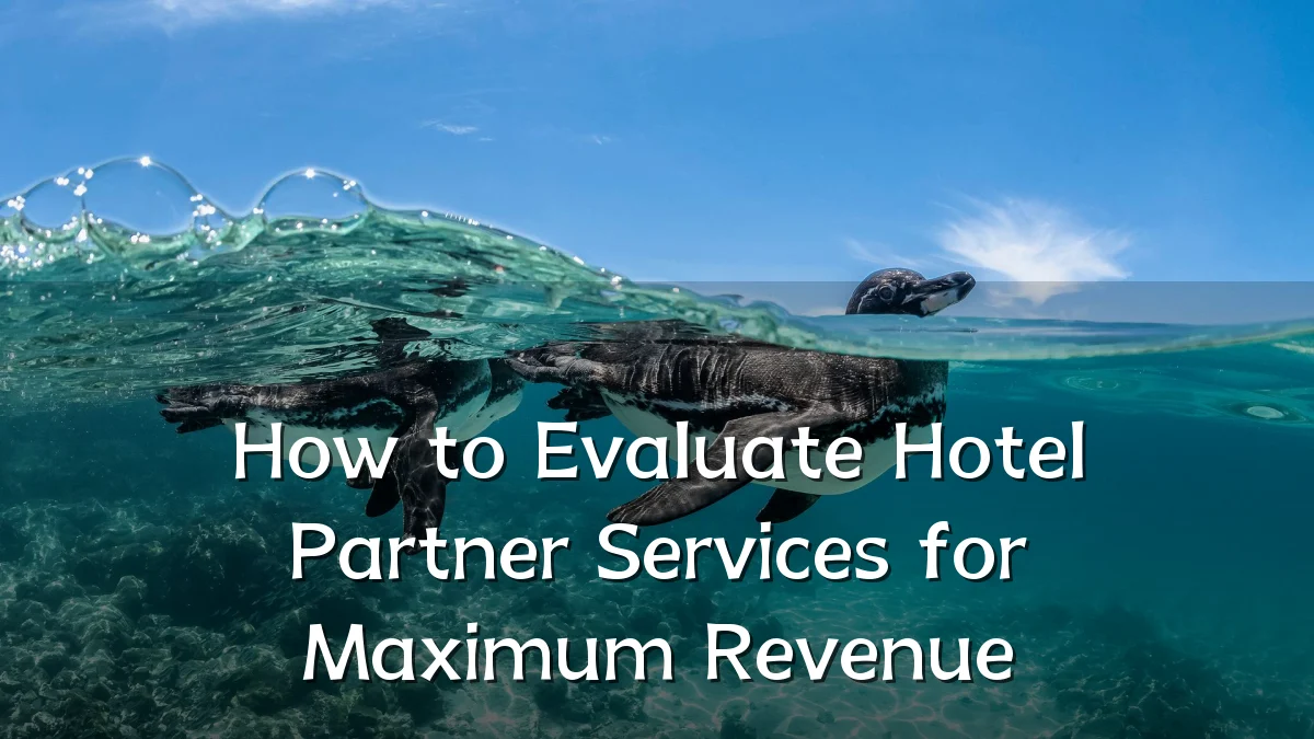 How to Evaluate Hotel Partner Services for Maximum Revenue
