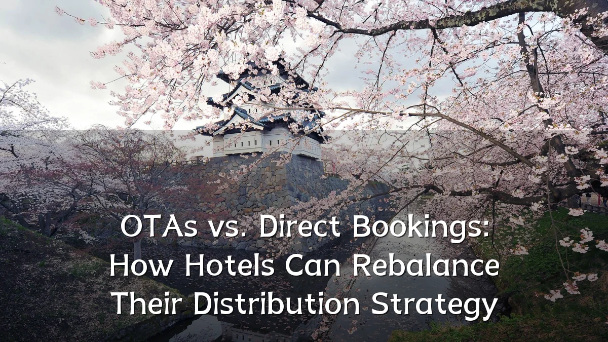 OTAs vs. Direct Bookings: How Hotels Can Rebalance Their Distribution Strategy