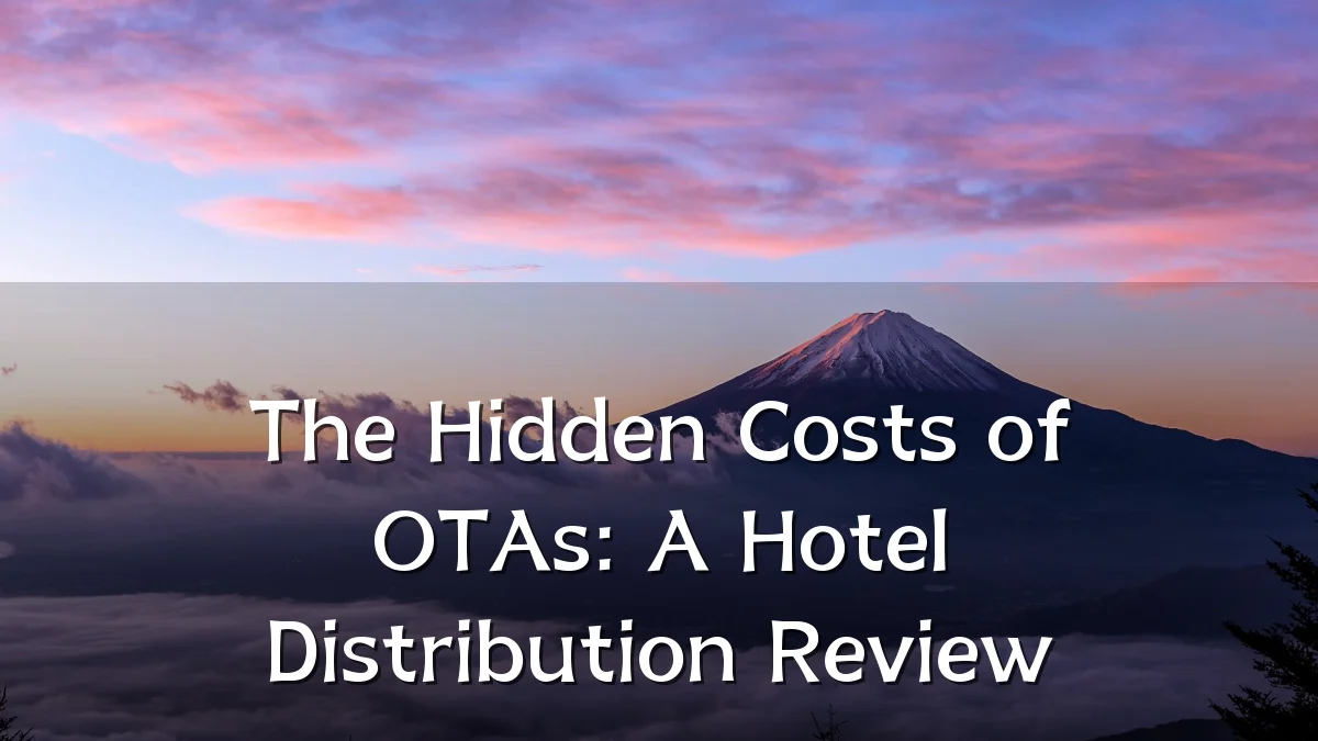 The Hidden Costs of OTAs: A Hotel Distribution Review