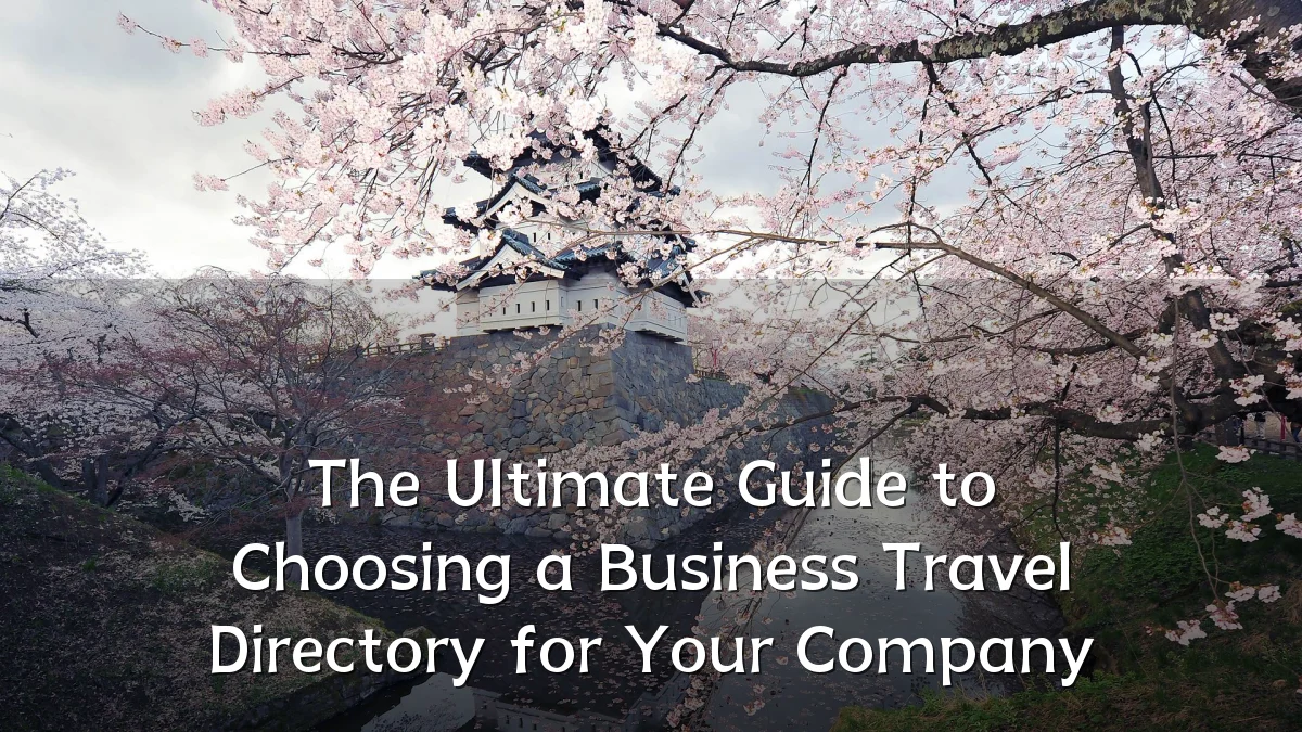 The Ultimate Guide to Choosing a Business Travel Directory for Your Company