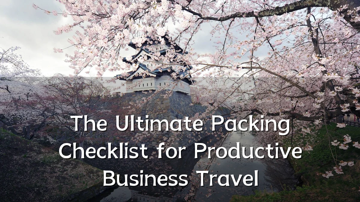 The Ultimate Packing Checklist for Productive Business Travel