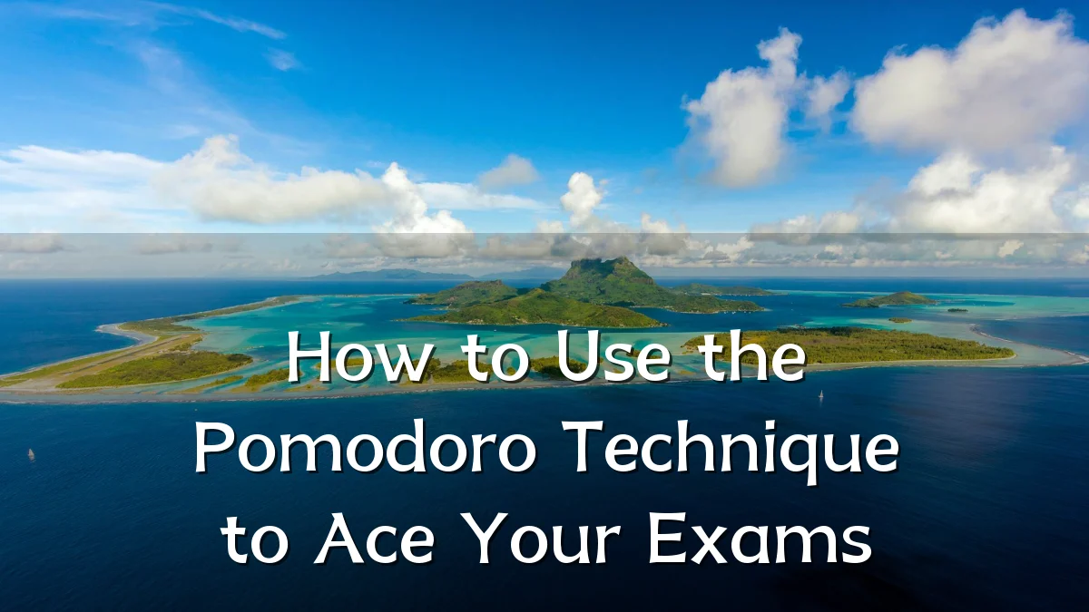 How to Use the Pomodoro Technique to Ace Your Exams