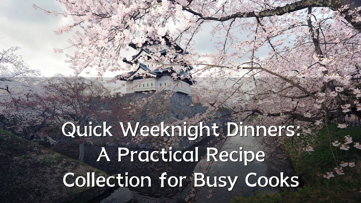 Quick Weeknight Dinners: A Practical Recipe Collection for Busy Cooks