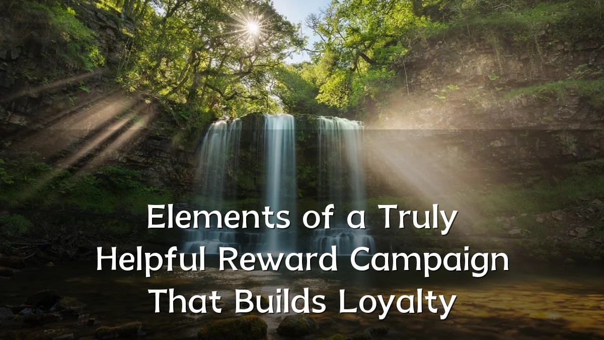 Elements of a Truly Helpful Reward Campaign That Builds Loyalty